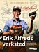 I Erik Alfreds verksted