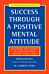 Success Through a Positive Mental Attitude
