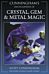 Encyclopaedia of Crystal, Gem and Metal Magic