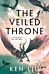 The Veiled Throne. The Dandelion Dynasty 3