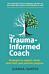 The Trauma-Informed Coach