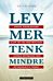 Lev mer tenk mindre