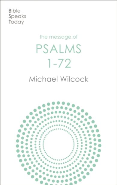 The Message of Psalms 1-72