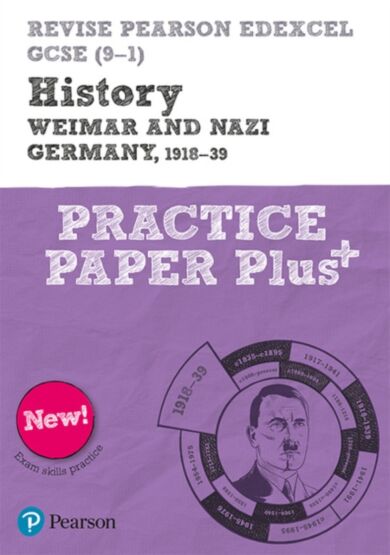 Pearson REVISE Edexcel GCSE History Weimar and Nazi Germany, 1918-1939 Practice Paper Plus - 2023 an