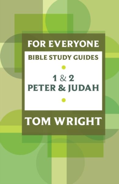 For Everyone Bible Study Guide: 1 And 2 Peter And Judah