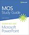 MOS Study Guide for Microsoft PowerPoint Exam MO-300