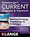 Greenberger's CURRENT Diagnosis & Treatment Gastroenterology, Hepatology, & Endoscopy, Fourth Editio