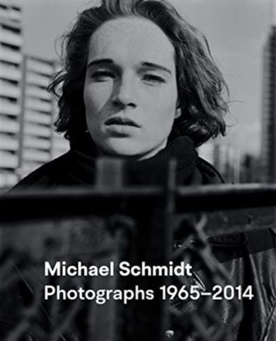 Michael Schmidt: Photography 1965-2014