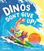 Dinos Don't Give Up!