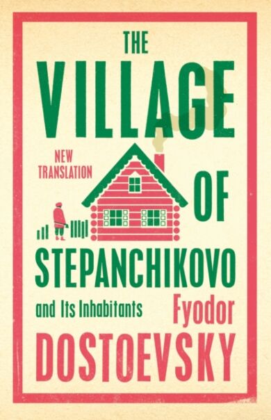 The Village of Stepanchikovo and Its Inhabitants