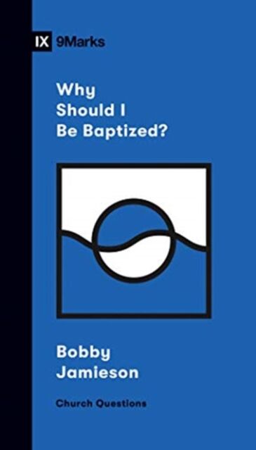 Why Should I Be Baptized?