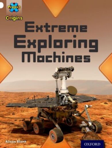 Project X Origins: White Book Band, Oxford Level 10: Inventors and Inventions: Extreme Exploring Mac