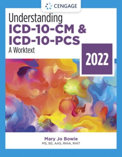 Understanding ICD-10-CM and ICD-10-PCS: A Worktext, 2022 Edition