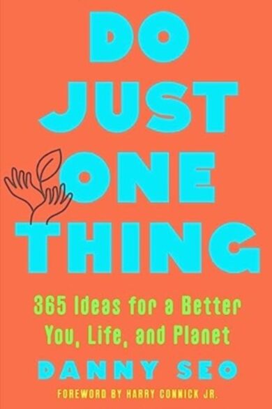 Do Just One Thing - 365 Ideas for a Better You, Life, and Planet