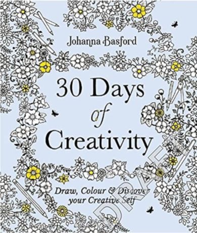 30 Days of Creativity: Draw, Colour and Discover Your Creative Self