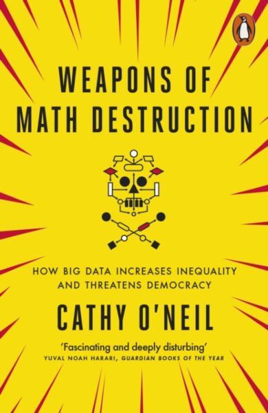 Weapons of math destruction