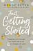 Just Getting Started - Stepping with Courage into God`s Call for the Next Stage of Life