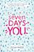 Seven days of you