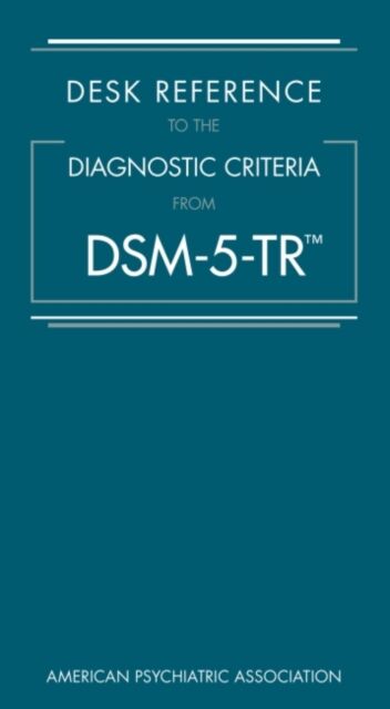 Desk Reference to the Diagnostic Criteria From DSM-5-TR (R)