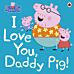 Peppa Pig: I Love You, Daddy Pig