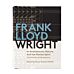 Frank Lloyd Wright On Architecture, Nature, And the Human Spirit