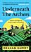 Underneath The Archers