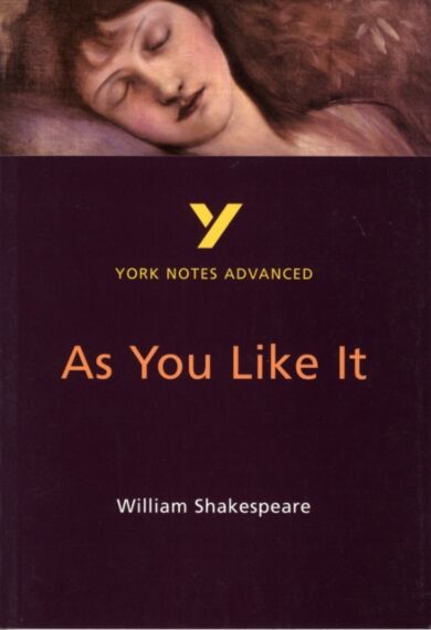 As You Like It: York Notes Advanced everything you need to catch up, study and prepare for and 2023