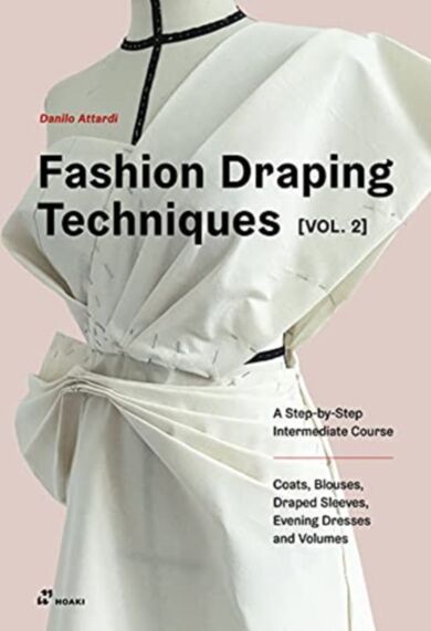 Fashion Draping Techniques Vol. 2: A Step-by-Step