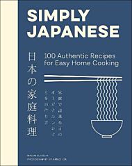 Simply Japanese: 100 Authentic Recipes for Easy Ho