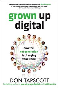 Grown Up Digital: How the Net Generation is Changing Your World