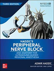 Hadzic's Peripheral Nerve Blocks and Anatomy for Ultrasound-Guided Regional Anesthesia