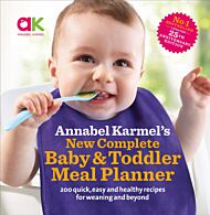 Annabel Karmel's New Complete Baby & Toddler Meal Planner: No.1 Bestseller with new finger food guid