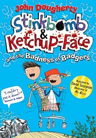 Stinkbomb & Ketchup-Face and the Badness of Badgers