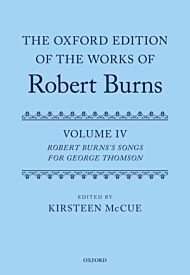 The Oxford Edition of the Works of Robert Burns: Volume IV