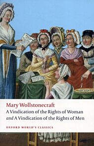 A Vindication of the Rights of Men; A Vindication of the Rights of Woman; An Historical and Moral Vi