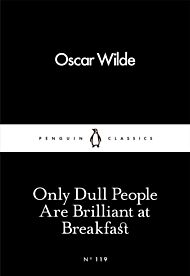 Only Dull People Are Brilliant at Breakfast