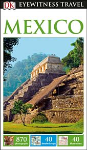Mexico, DK Eyewitness Travel Guide
