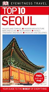 Seoul, DK Eyewitness Top 10 Travel Guide
