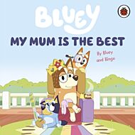 Bluey: My Mum Is the Best