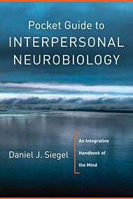 Pocket Guide to Interpersonal Neurobiology