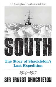 South: the Story of Shackleton's Last Expedition 1914-1917