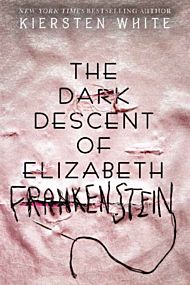 Dark Descent of Elizabeth Frankenstein, The