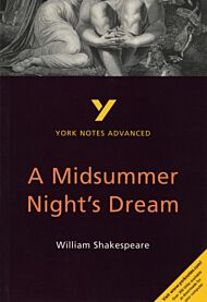 A Midsummer Night's Dream: York Notes Advanced everything you need to catch up, study and prepare fo