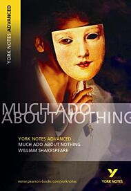 Much Ado About Nothing: York Notes Advanced everything you need to catch up, study and prepare for a