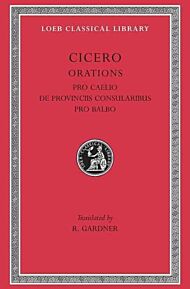 Pro Caelio. De Provinciis Consularibus. Pro Balbo