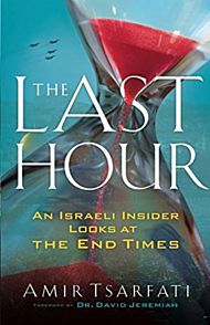 The Last Hour ¿ An Israeli Insider Looks at the End Times