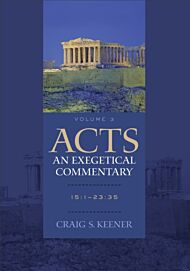 Acts: An Exegetical Commentary - 15:1-23:35