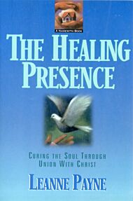 The Healing Presence - Curing the Soul through Union with Christ
