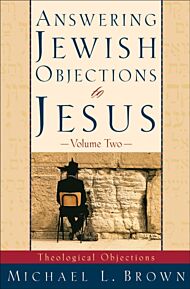 Answering Jewish Objections to Jesus - Theological Objections