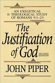 The Justification of God - An Exegetical and Theological Study of Romans 9:1-23
